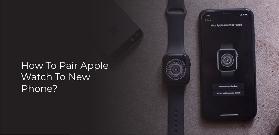 How To Pair Apple Watch To New Phone