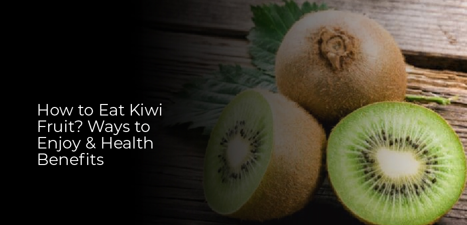 How to Eat Kiwi Fruit