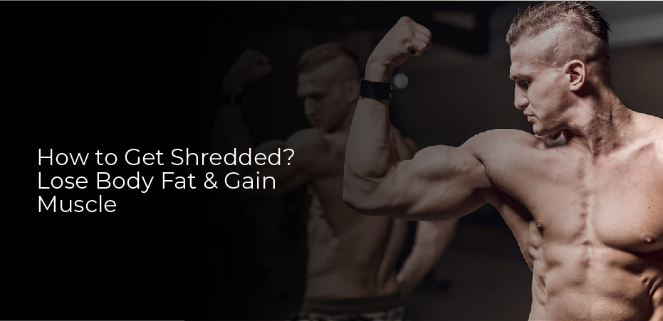 How to Get Shredded