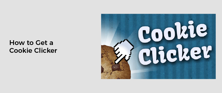 How to Get a Cookie Clicker
