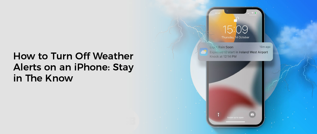 How to Turn Off Weather Alerts on an iPhone: Stay in The Know